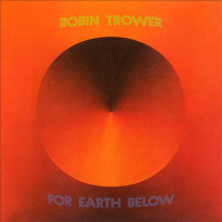 Robin Trower For Earth Below Album Cover
