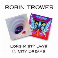 [Robin Trower Long Misty Days / In City Dreams Album Cover]
