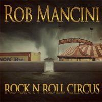 [Rob Mancini Rock N Roll Circus Album Cover]