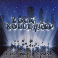 [Rock Boulevard I Got What You Want Album Cover]
