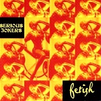 Serious Jokers Fetish Album Cover