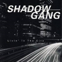 [Shadow Gang Livin' in the City Album Cover]