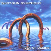 Shotgun Symphony Sea of Desire Album Cover