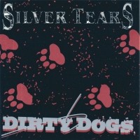 Silver Tears Dirty Dogs Album Cover