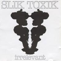 Slik Toxik Irrelevant Album Cover