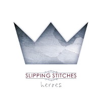 [Slipping Stitches Heroes Album Cover]