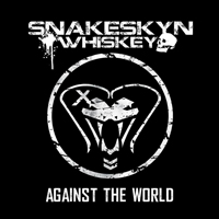 [Snakeskyn Whiskey Against The World Album Cover]