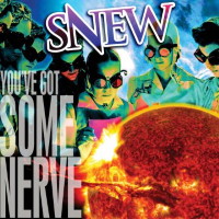 [Snew You've Got Some Nerve Album Cover]