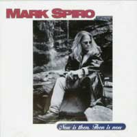 Mark Spiro Now Is Then, Then Is Now Album Cover