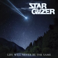 [Stargazer Life Will Never Be the Same Album Cover]
