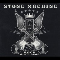 Stone Machine Rock Ain't Dead Album Cover