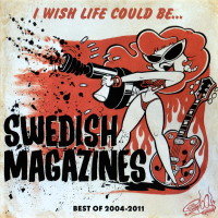 Swedish Magazines I Wish Life Could Be... (Best of 2004-2011) Album Cover