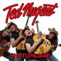 Ted Nugent ShutupJam! Album Cover