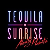 Tequila Sunrise Nasty Habits  Album Cover