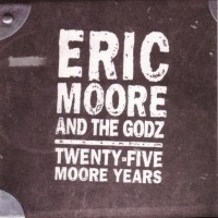 [The Godz Eric Moore And The Godz - Twenty Five Moore Years Album Cover]