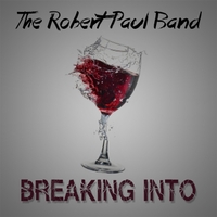 The Robert Paul Band Breaking Into Album Cover