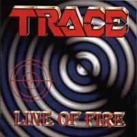 [Trace Line Of Fire Album Cover]