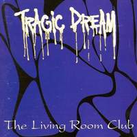 Tragic Dream The Living Room Club Album Cover
