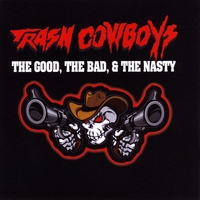 Trash Cowboys The Good, The Bad, and The Nasty Album Cover