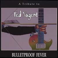 Tributes Bulletproof Fever: A Tribute To Ted Nugent Album Cover
