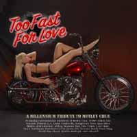 Tributes Too Fast for Love: A Millenium Tribute to Motley Crue Album Cover