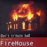 Tributes Don't Tribute Bad - The Songs of Firehouse Album Cover