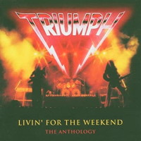 Triumph Livin' For the Weekend: The Anthology Album Cover