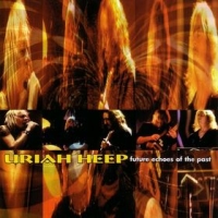Uriah Heep Future Echoes Of The Past Album Cover