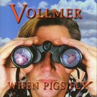 Vollmer When Pigs Fly Album Cover