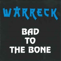 Warreck Bad to the Bone Album Cover
