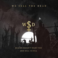 We Sell the Dead Heaven Doesn't Want You And Hell Is Full Album Cover