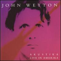 John Wetton Akustika - Live in Amerika Album Cover