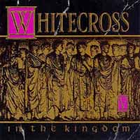 [Whitecross In the Kingdom Album Cover]