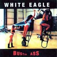 White Eagle Bustin Ass Album Cover