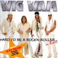 [Wig Wam Hard To Be a Rock'N Roller... in Kiev! Album Cover]