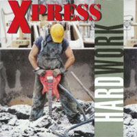 Xpress Hard Work Album Cover