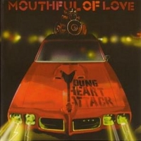 [Young Heart Attack Mouthful Of Love Album Cover]